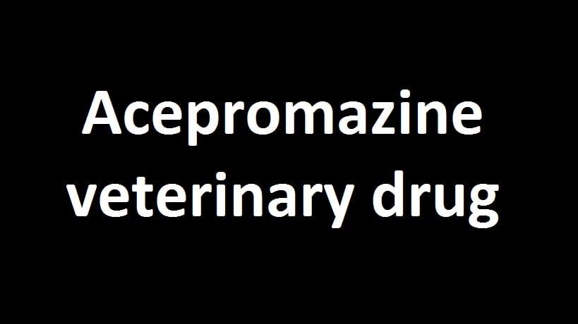 Acepromazine veterinary drug Acepromazine veterinary drug