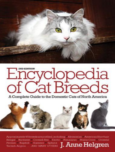 Encyclopedia Of Cat Breeds By J. Anne Helgren