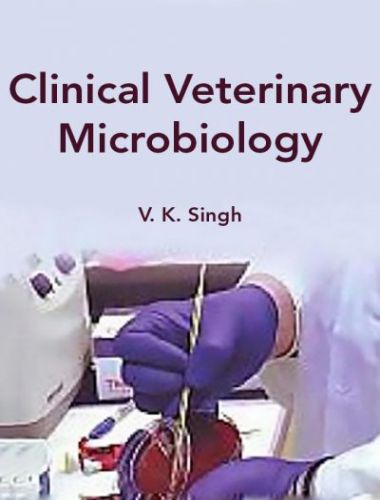 Clinical Veterinary Microbiology 1st Edition By VK Singh