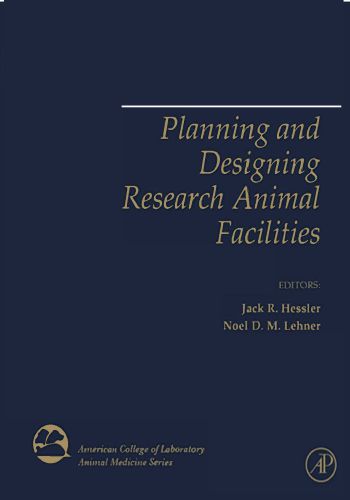 Planning And Designing Research Animal Facilities