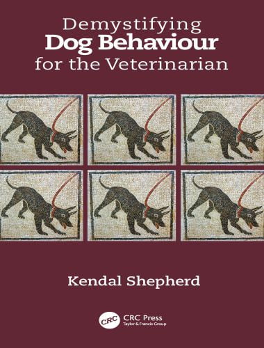 Demystifying Dog Behaviour For The Veterinarian 1st Edition
