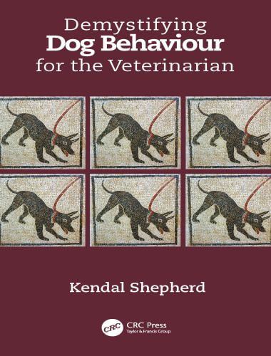 Demystifying Dog Behaviour For The Veterinarian 1st Edition